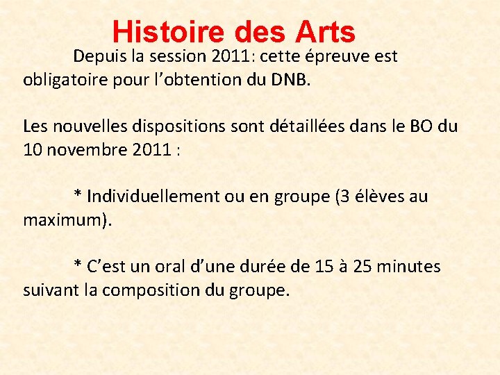 Histoire des Arts Depuis la session 2011: cette épreuve est obligatoire pour l’obtention du