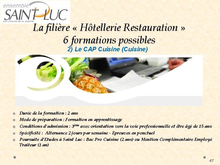 La filière « Hôtellerie Restauration » 6 formations possibles 2) Le CAP Cuisine (Cuisine)