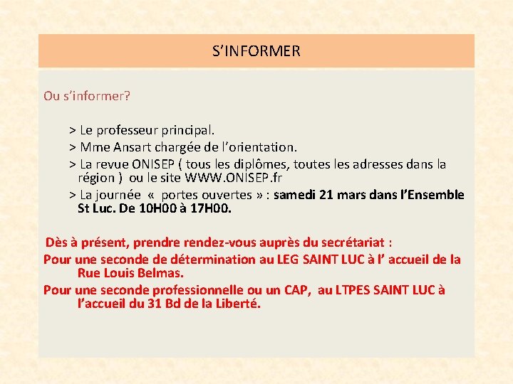 S’INFORMER Ou s’informer? > Le professeur principal. > Mme Ansart chargée de l’orientation. >