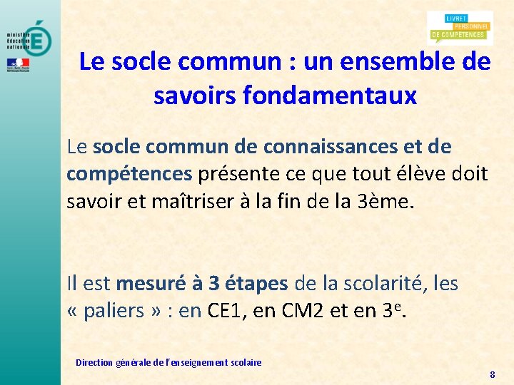 Le socle commun : un ensemble de savoirs fondamentaux Le socle commun de connaissances