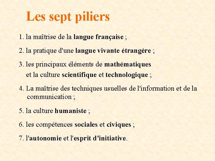 Les sept piliers 1. la maîtrise de la langue française ; 2. la pratique