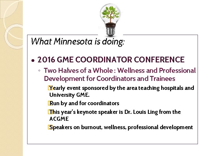 What Minnesota is doing: ● 2016 GME COORDINATOR CONFERENCE ◦ Two Halves of a