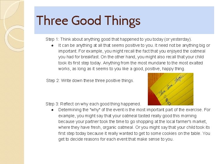 Three Good Things Step 1: Think about anything good that happened to you today