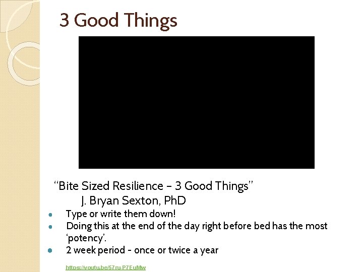 3 Good Things “Bite Sized Resilience – 3 Good Things” J. Bryan Sexton, Ph.