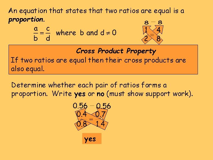 An equation that states that two ratios are equal is a proportion. Cross Product