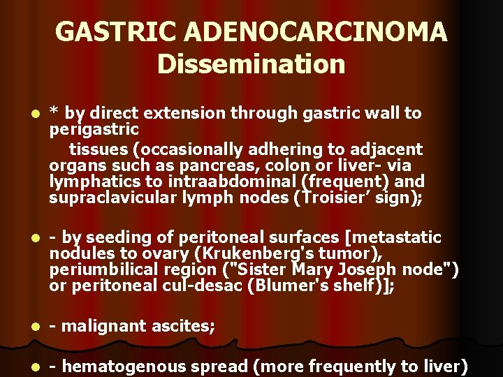 GASTRIC ADENOCARCINOMA Dissemination l * by direct extension through gastric wall to perigastric tissues