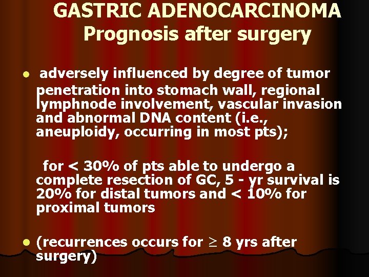 GASTRIC ADENOCARCINOMA Prognosis after surgery l adversely influenced by degree of tumor penetration into