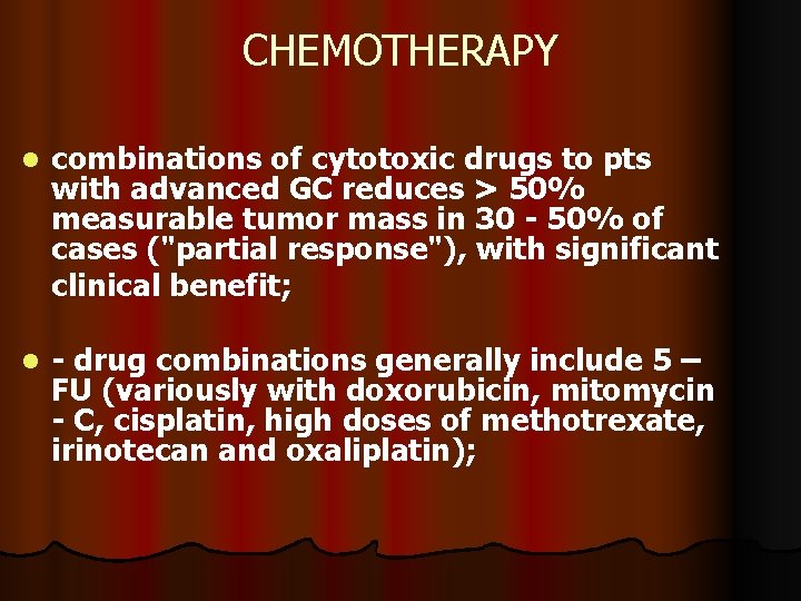 CHEMOTHERAPY l combinations of cytotoxic drugs to pts with advanced GC reduces > 50%