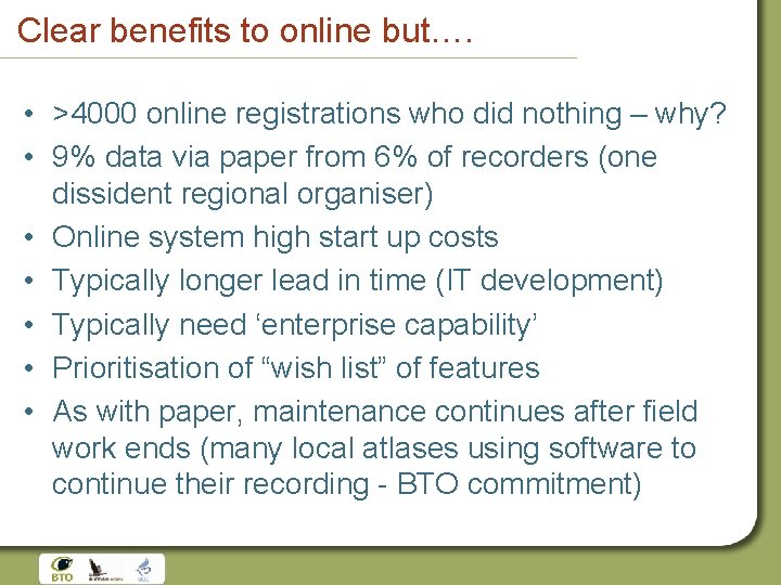 Clear benefits to online but…. • >4000 online registrations who did nothing – why?