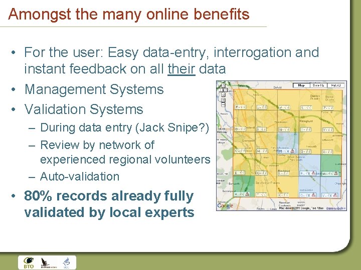 Amongst the many online benefits • For the user: Easy data-entry, interrogation and instant