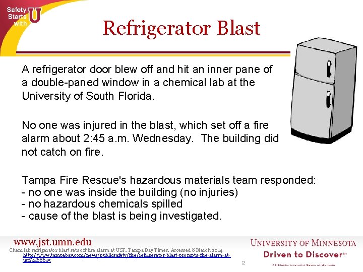 Refrigerator Blast A refrigerator door blew off and hit an inner pane of a