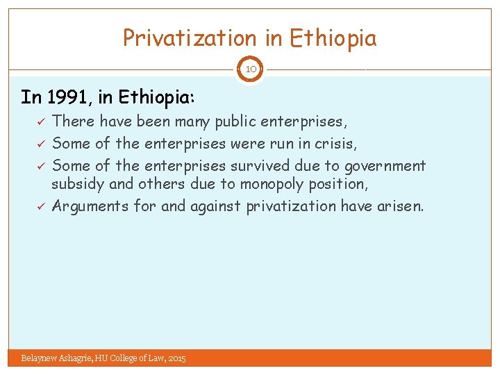 Privatization in Ethiopia 10 In 1991, in Ethiopia: ü ü There have been many