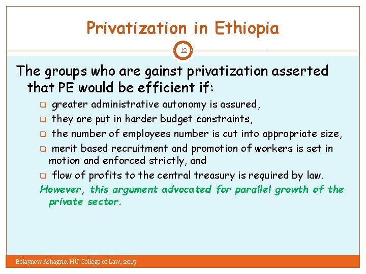 Privatization in Ethiopia 12 The groups who are gainst privatization asserted that PE would