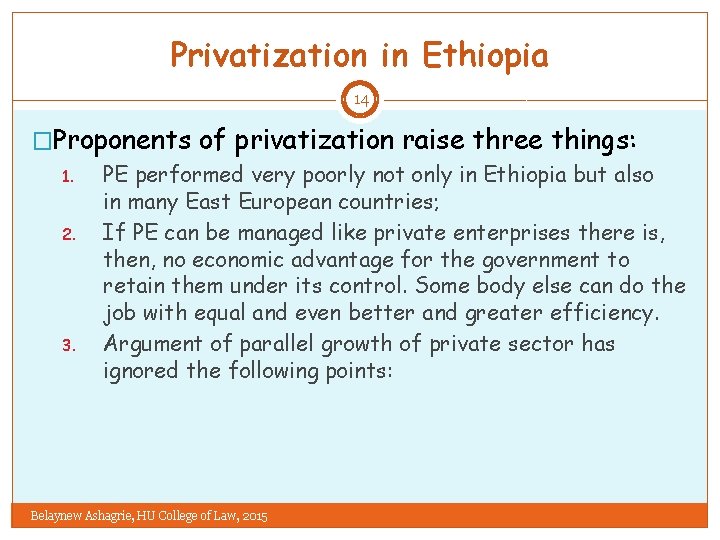 Privatization in Ethiopia 14 �Proponents of privatization raise three things: 1. 2. 3. PE