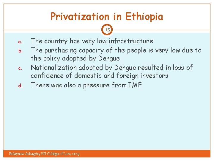 Privatization in Ethiopia 15 a. b. c. d. The country has very low infrastructure