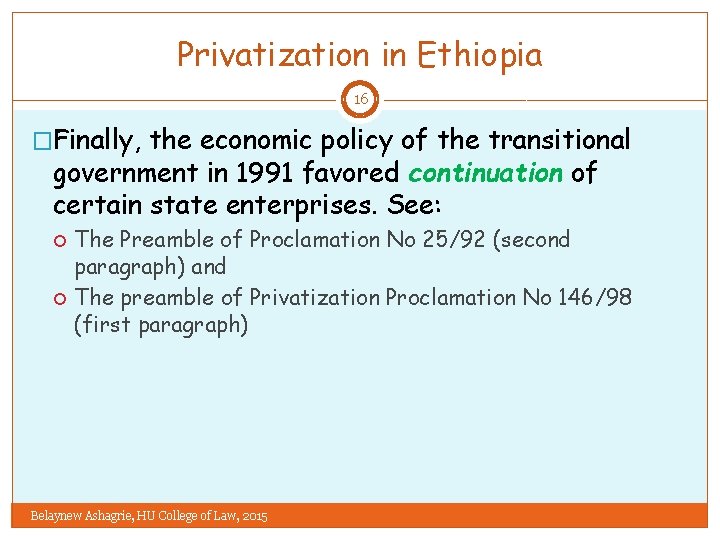 Privatization in Ethiopia 16 �Finally, the economic policy of the transitional government in 1991