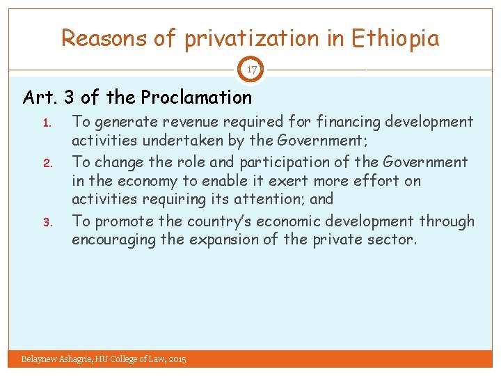 Reasons of privatization in Ethiopia 17 Art. 3 of the Proclamation 1. 2. 3.