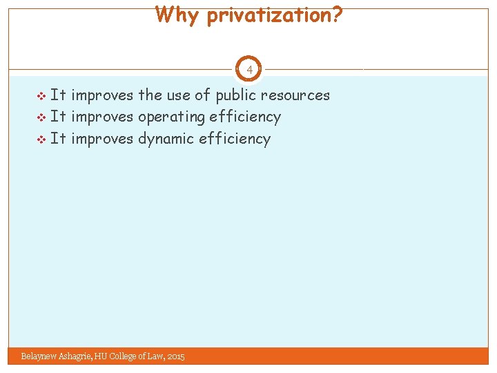 Why privatization? 4 v v v It improves the use of public resources It