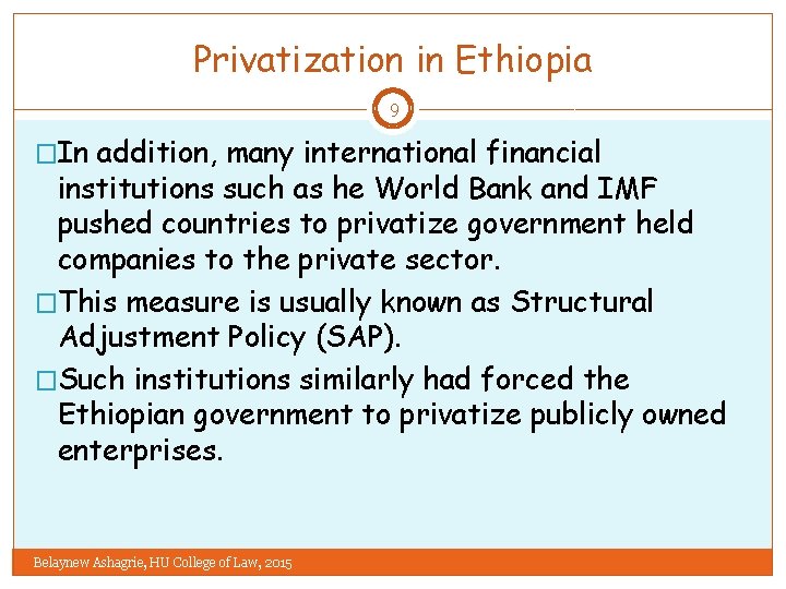 Privatization in Ethiopia 9 �In addition, many international financial institutions such as he World