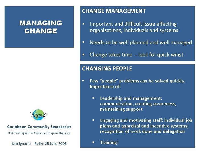 CHANGE MANAGEMENT MANAGING CHANGE § Important and difficult issue affecting organisations, individuals and systems