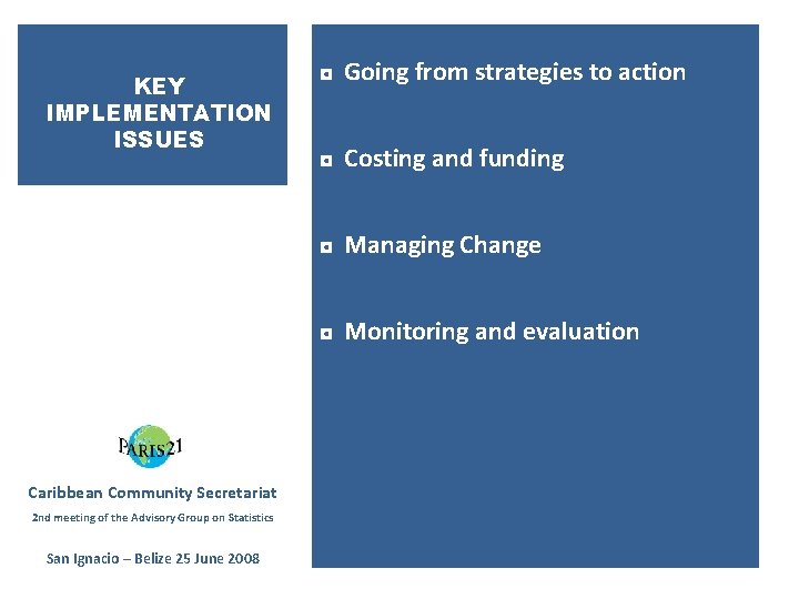 KEY IMPLEMENTATION ISSUES ◘ Going from strategies to action ◘ Costing and funding ◘