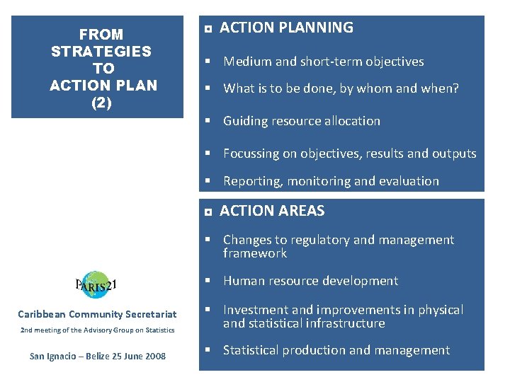 FROM STRATEGIES TO ACTION PLAN (2) ◘ ACTION PLANNING § Medium and short-term objectives