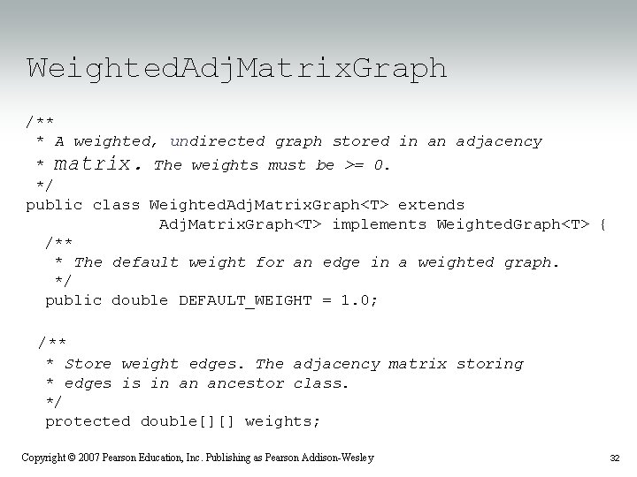 Weighted. Adj. Matrix. Graph /** * A weighted, undirected graph stored in an adjacency