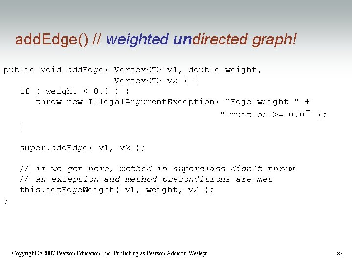 add. Edge() // weighted undirected graph! public void add. Edge( Vertex<T> v 1, double