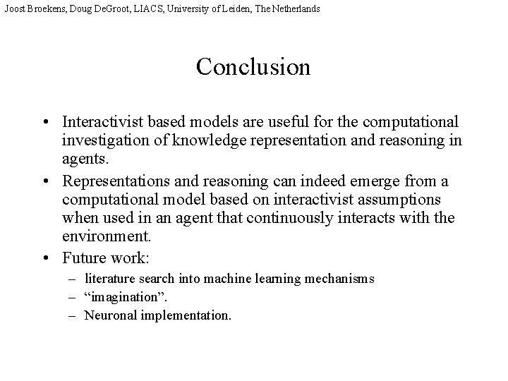 Joost Broekens, Doug De. Groot, LIACS, University of Leiden, The Netherlands Conclusion • Interactivist