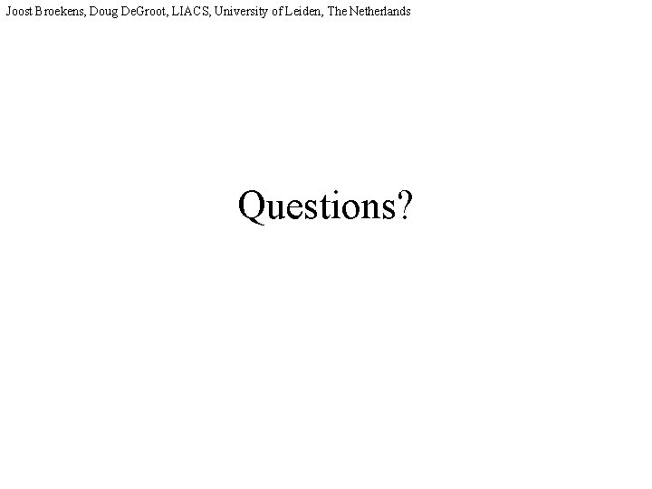 Joost Broekens, Doug De. Groot, LIACS, University of Leiden, The Netherlands Questions? 