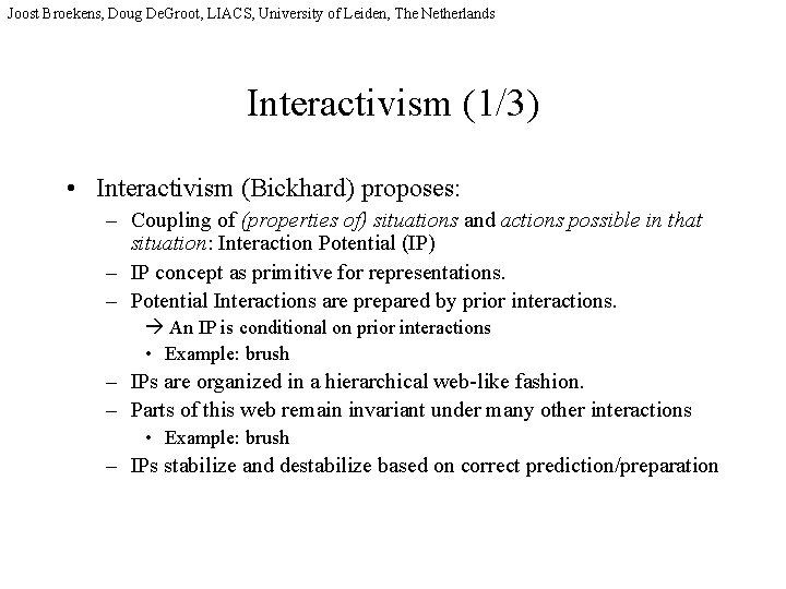 Joost Broekens, Doug De. Groot, LIACS, University of Leiden, The Netherlands Interactivism (1/3) •