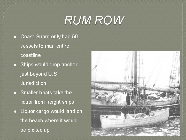 RUM ROW ● Coast Guard only had 50 vessels to man entire coastline ●