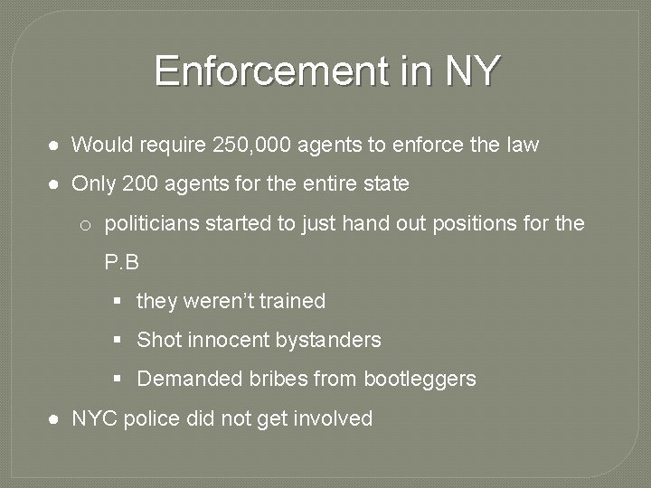 Enforcement in NY ● Would require 250, 000 agents to enforce the law ●