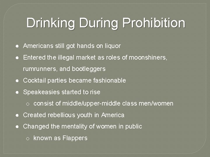 Drinking During Prohibition ● Americans still got hands on liquor ● Entered the illegal