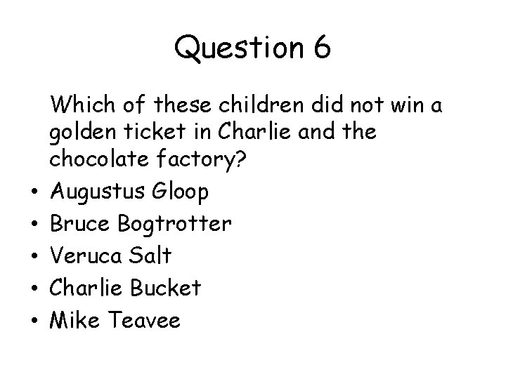 Question 6 • • • Which of these children did not win a golden