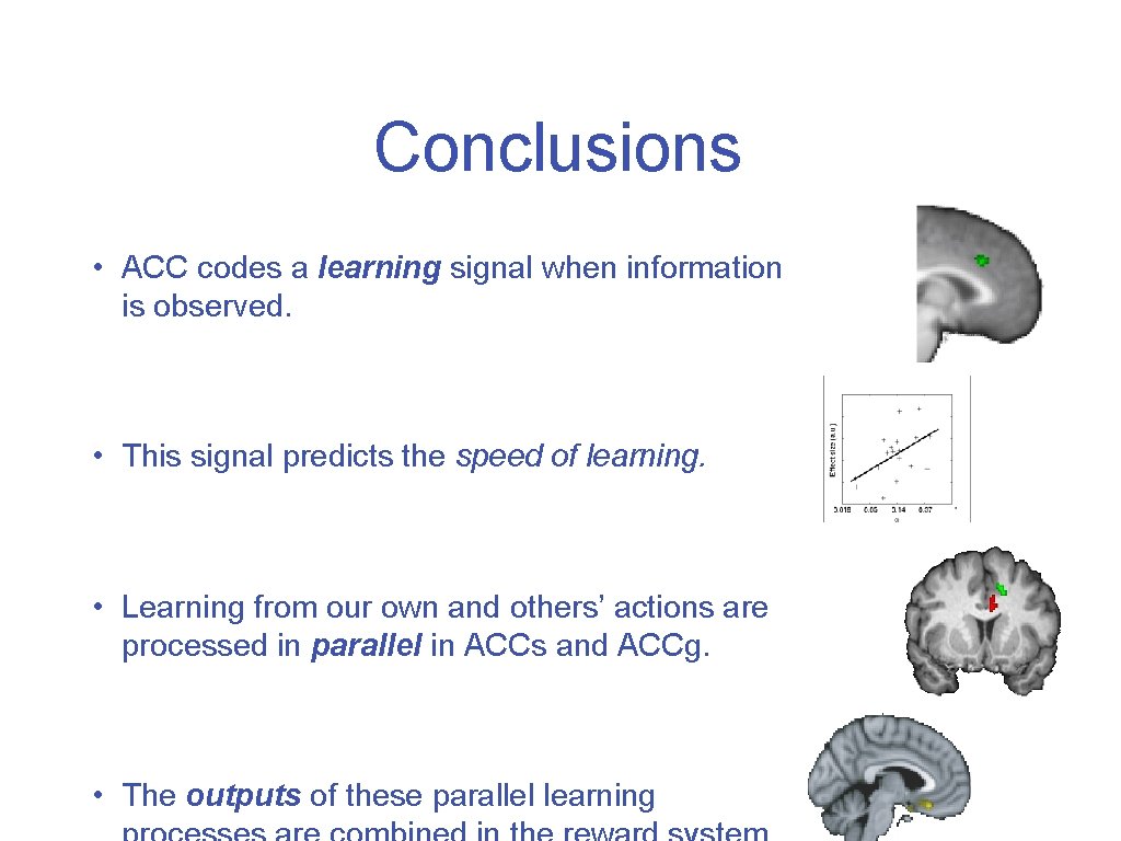 Conclusions • ACC codes a learning signal when information is observed. • This signal