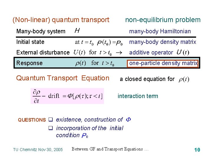 (Non-linear) quantum transport non-equilibrium problem Many-body system many-body Hamiltonian Initial state many-body density matrix