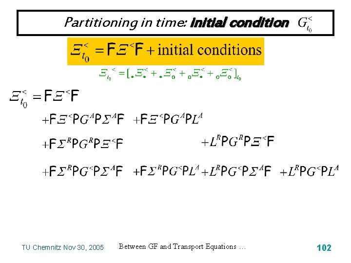 Partitioning in time: initial condition TU Chemnitz Nov 30, 2005 Between GF and Transport