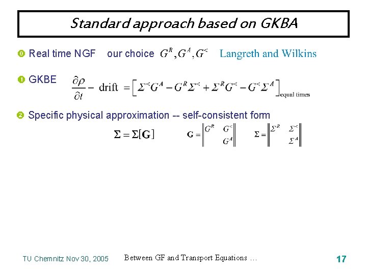 Standard approach based on GKBA Real time NGF our choice GKBE Specific physical approximation