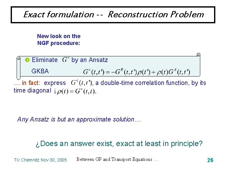 Exact formulation -- Reconstruction Problem New look on the NGF procedure: Eliminate by an