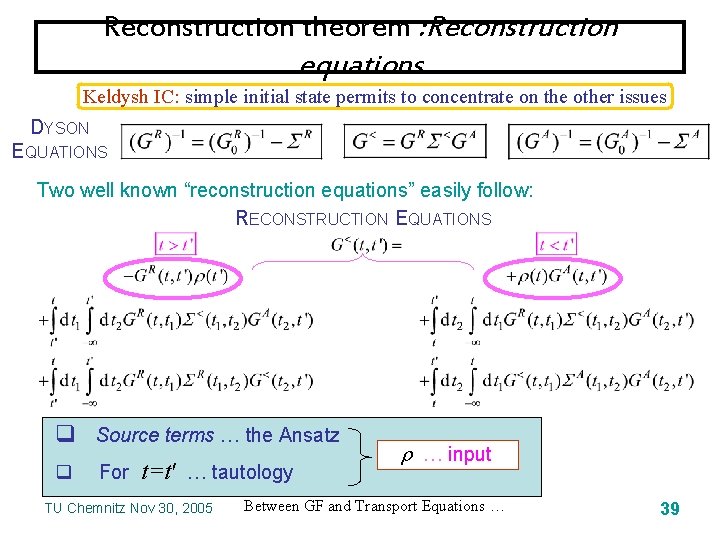 Reconstruction theorem : Reconstruction equations Keldysh IC: simple initial state permits to concentrate on