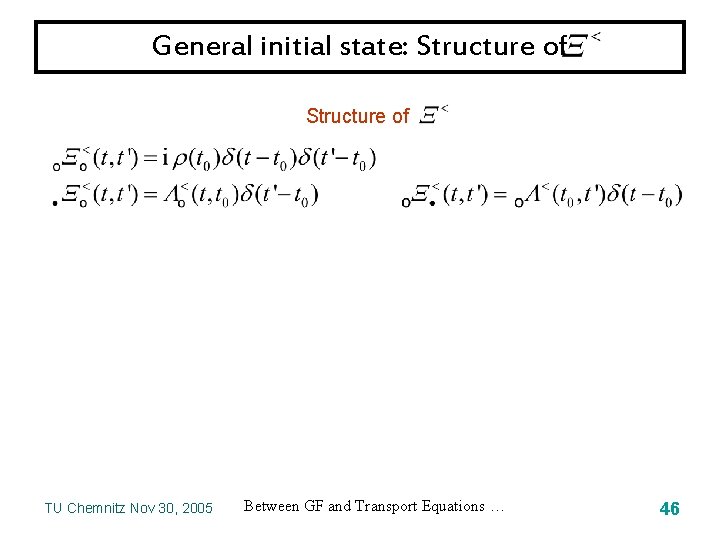 General initial state: Structure of TU Chemnitz Nov 30, 2005 Between GF and Transport