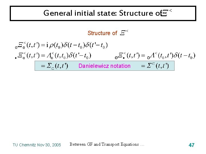 General initial state: Structure of Danielewicz notation TU Chemnitz Nov 30, 2005 Between GF