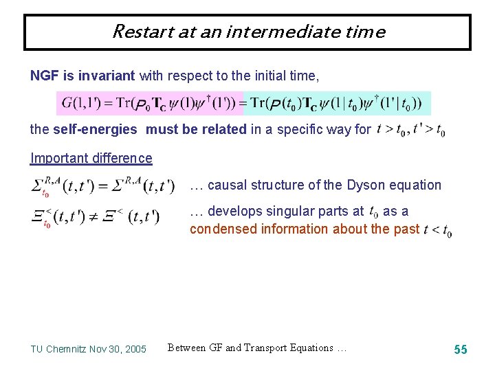 Restart at an intermediate time NGF is invariant with respect to the initial time,