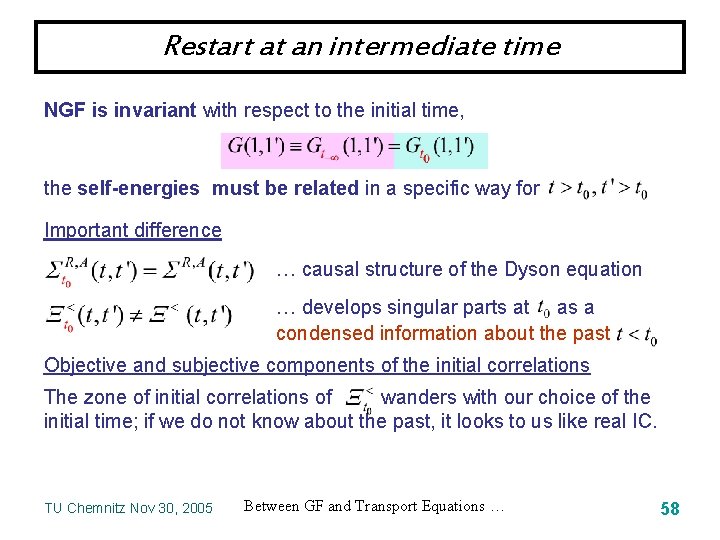 Restart at an intermediate time NGF is invariant with respect to the initial time,