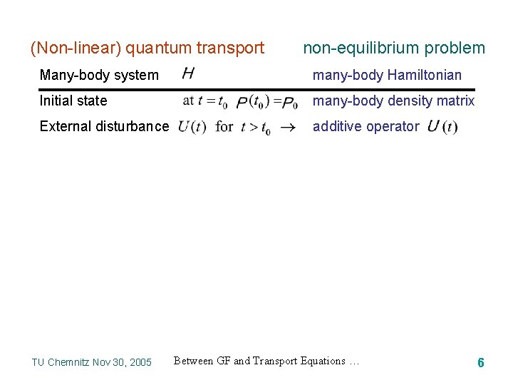 (Non-linear) quantum transport non-equilibrium problem Many-body system many-body Hamiltonian Initial state many-body density matrix