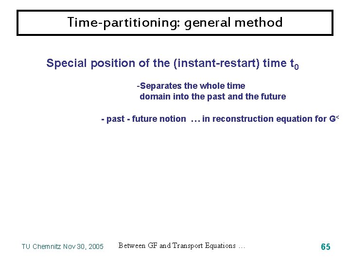 Time-partitioning: general method Special position of the (instant-restart) time t 0 -Separates the whole