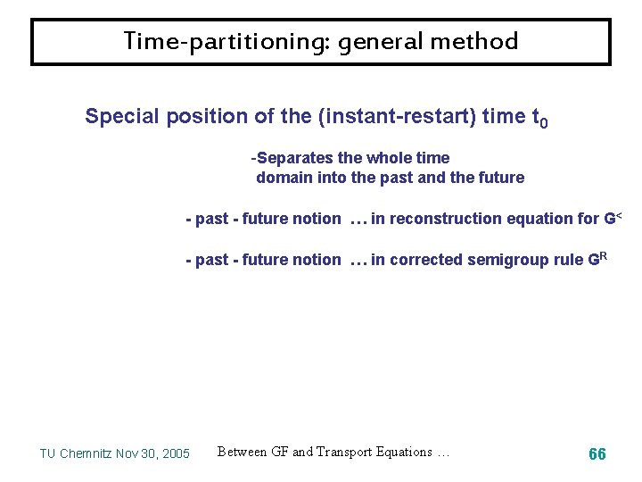 Time-partitioning: general method Special position of the (instant-restart) time t 0 -Separates the whole