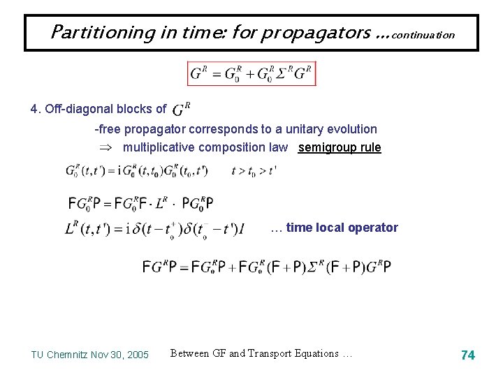 Partitioning in time: for propagators …continuation 4. Off-diagonal blocks of -free propagator corresponds to