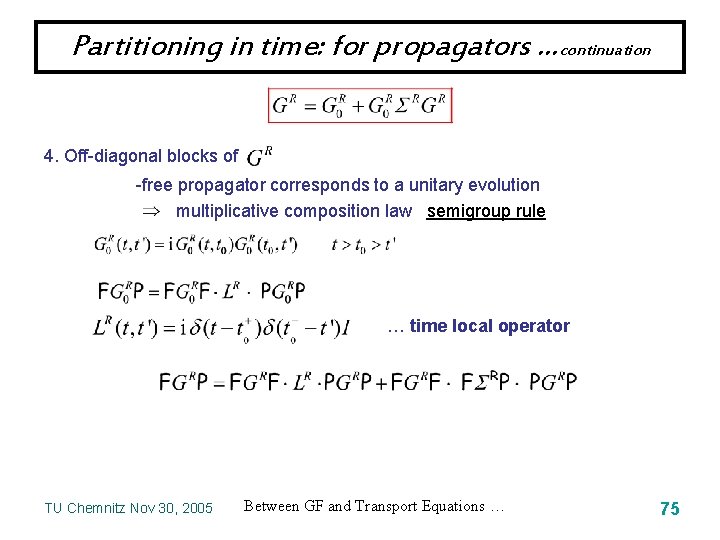 Partitioning in time: for propagators …continuation 4. Off-diagonal blocks of -free propagator corresponds to
